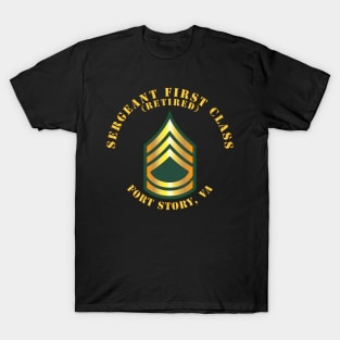 Sergeant First Class - SFC - Retired - Fort Story, VA T-Shirt